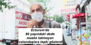 80 yaşındaki dede maske takmayan vatandaşlara tepki gösterdi