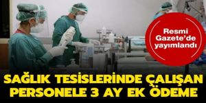Sağlık tesislerinde çalışan personele ek ödeme düzenlemesi