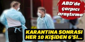 Karantina sonrası her 10 kişiden 6'sı...