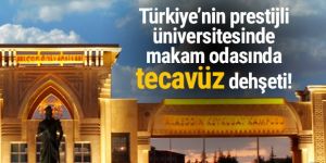 Üniversitede makam odasında tecavüz dehşeti!