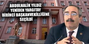 Abdulhalik Yıldız yeniden Yargıtay Birinci Başkanvekilliğine seçildi