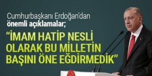 Erdoğan: İmam hatip nesli olarak bu milletin başını öne eğdirmedik