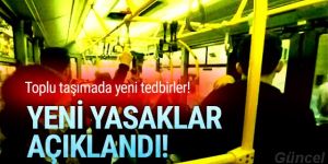 Toplu taşımada yeni koronavirüs yasakları açıklandı!