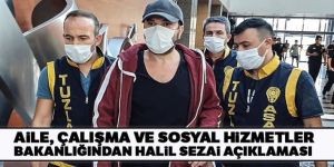 Aile, Çalışma ve Sosyal Hizmetler Bakanlığından Halil Sezai açıklaması