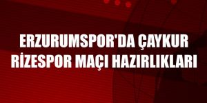 Erzurumspor'da Çaykur Rizespor maçı hazırlıkları
