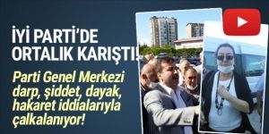 İYİ Parti Genel Merkezi karıştı!