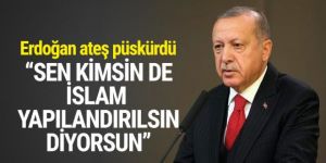 Erdoğan'dan Macron'a: Sen kimsin de İslam yapılandırılsın diyorsun