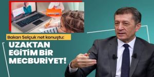Bakan Selçuk: Uzaktan eğitim bir mecburiyet