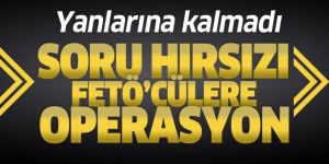 Sınav sorularını ele geçiren FETÖ/PDY ile iltisaklı 8 kişi hakkında gözaltı kararı