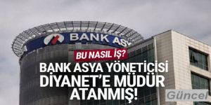 Bank Asya yöneticisi Diyanet'e atanmış!