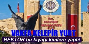Üniversite yönetimi bu kıyağı kimlere yaptı!