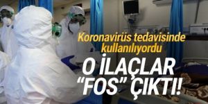 Koronavirüs tedavisinde kullanılan o ilaçlar ''fos'' çıktı