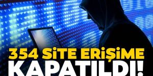 354 internet sitesi erişime kapatıldı