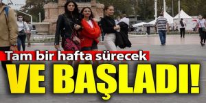 Ve bugün başladı! Bir hafta sürecek