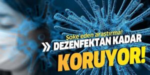 Şoke eden araştırma! Koronavirüsten dezenfektan kadar koruyor!
