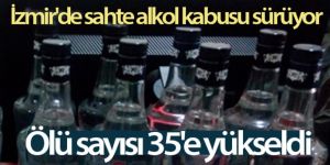 İzmir'de sahte alkol kabusu sürüyor: Ölü sayısı 35'e yükseldi
