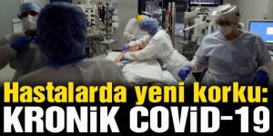 Hastalarda yeni korku: Kronik Covid-19