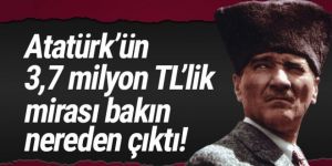 Atatürk'ün mirası Hazine'nin kasasında!