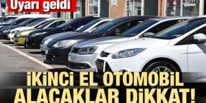 İkinci el otomobil alacaklar dikkat!