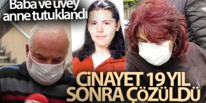 19 yıl önce öldürülen Hande Çinkitaş'ın babası ve üvey annesi tutuklandı