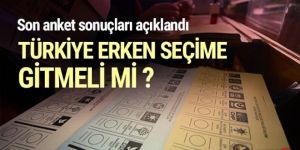 Türkiye erken seçime gitmeli mi anketinde dikkat çeken sonuç