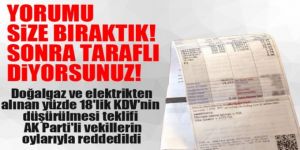 AK Parti'den doğalgaz ve elektrikten alınan verginin düşürülmesine ret