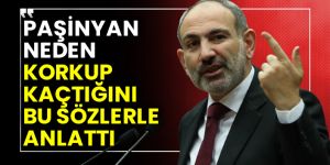 Paşinyan neden korkup teslim olduğunu bu sözlerle anlattı