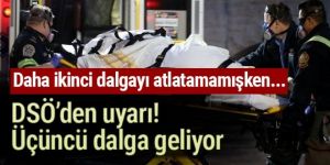 DSÖ’den korkutan uyarı: Üçüncü dalga bekleniyor