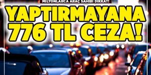 Araç sahipleri dikkat. 1 Aralık'ta başlıyor uymayana 776 TL cezası var