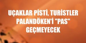 Erzurum'da Uçaklar pisti, turistler Palandöken'i "pas" geçmeyecek