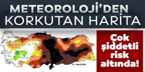 Meteorolojinin korkutan kuraklık haritası!