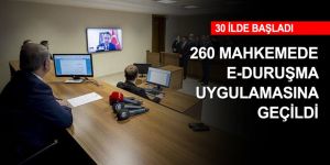 E-duruşma 260 mahkemede başladı