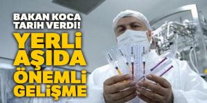 Bakan Koca tarih verdi! Yerli aşıda önemli gelişme