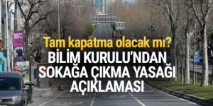 Sokağa çıkma yasağı işe yarıyor mu? Bilim Kurulu üyeleri açıkladı