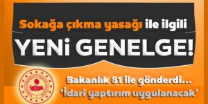 İçişleri Bakanlığı’ndan yeni genelge!