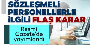 Sözleşmeli personellerle ilgili yeni karar!