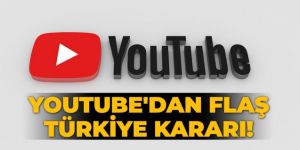 YouTube'dan flaş Türkiye kararı