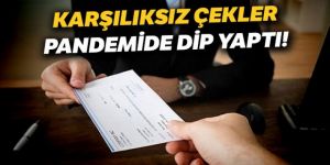 Karşılıksız çekler pandemide dip yaptı!