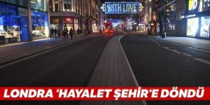 Yeni kısıtlamalardan sonra Londra 'hayalet şehir' oldu