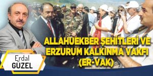 ALLAHUEKBER ŞEHİTLERİ VE ERZURUM KALKINMA VAKFI (ER-VAK)