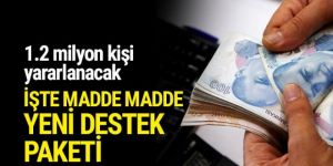 1.2 milyon kişi yararlanacak! İşte madde madde yeni destek paketi