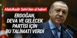 Erdoğan, DEVA ve Gelecek Partisi için talimat verdi