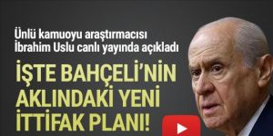 ''İşte Bahçeli'nin aklındaki ''ittifak'' planı!''