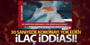 30 saniyede koronayı yok eden ilaç iddiası!