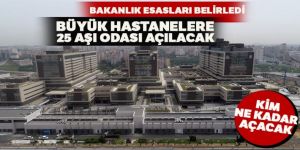 Bakanlık esasları belirledi: Büyük hastanelere 25 aşı odası açılacak