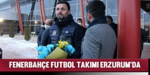 Fenerbahçe kafilesi Erzurum’da