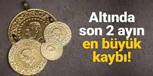Altında son 2 ayın en büyük kaybı yaşandı!