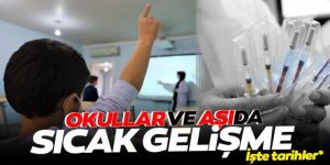 Yüz yüze eğitim ve aşı ile ilgili flaş gelişme!