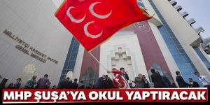 Bahçeli: Azerbaycan Şuşa'ya ilkokul yapmak hedefimizdir