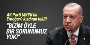AK Parti MKYK'da Erdoğan'ı kızdıran teklif! ''Öyle bir sorunumuz yok''